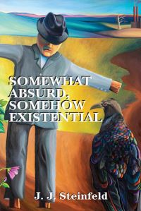 Book Cover for Somewhat Absurd, Somehow Existential by J J Steinfeld