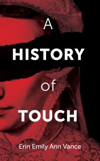 Book Cover for A History of Touching by Erin Vance