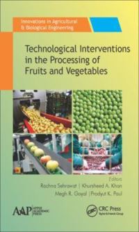 Book Cover for Technological Interventions in the Processing of Fruits and Vegetables by Rachna Sehrawat, Khursheed A Khan, Megh R Goyal, Prodyut K Paul