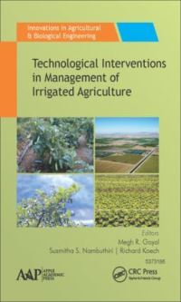Book Cover for Technological Interventions in the Management of Irrigated Agriculture by Megh R Goyal, Susmitha S Nambuthiri, Richard Koech