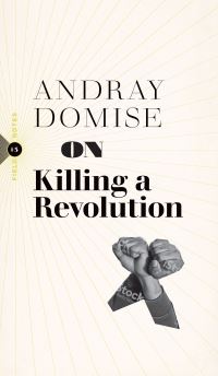 Book Cover for On Killing a Revolution by Andray Domise