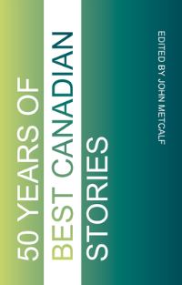 Book Cover for Fifty Years of Best Canadian Stories by John Metcalf