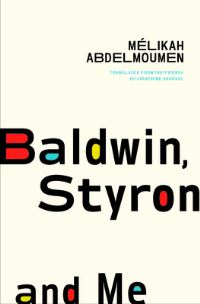 Book Cover for Baldwin, Styron, and Me by Mélikah Abdelmoumen
