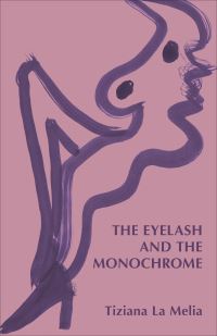 Book Cover for The Eyelash and the Monochrome by Tiziana La Melia