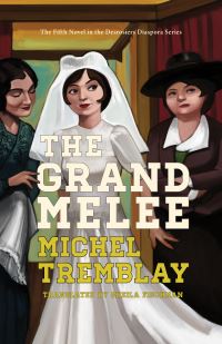 Book Cover for The Grand Melee by Michel Tremblay