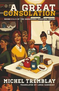 Book Cover for A Great Consolation by Michel Tremblay