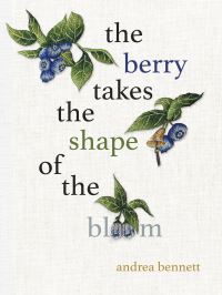 Book Cover for The Berry Takes the Shape of the Bloom by andrea bennett