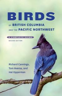 Book Cover for Birds of British Columbia and the Pacific Northwest by Richard J Cannings, Tom Aversa, Hal Opperman, Canada Council for the Arts, British Columbia Arts Council