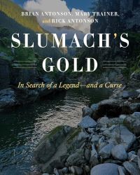 Book Cover for Slumach's Gold by Brian Antonson, Mary Trainer, Rick Antonson