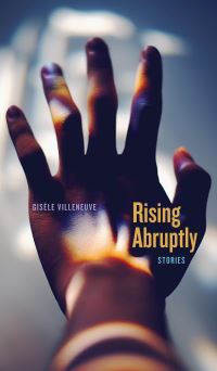 Book Cover for Rising Abruptly by Gisèle Villeneuve
