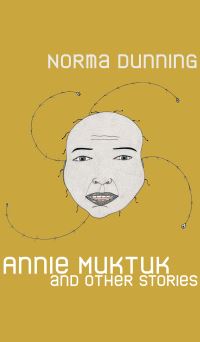 Book Cover for Annie Muktuk and Other Stories by Norma Dunning