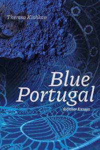 Book Cover for Blue Portugal and Other Essays by Theresa Kishkan