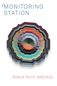 Book Cover for Monitoring Station by Sonja Ruth Greckol