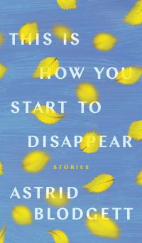 Book Cover for This Is How You Start to Disappear by Astrid Blodgett