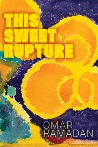 Book Cover for This Sweet Rupture by Omar Ramadan