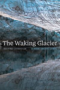 Book Cover for The Waking Glacier by Dianne Chisholm