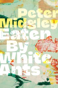 Book Cover for Eaten by White Ants by Peter Midgley