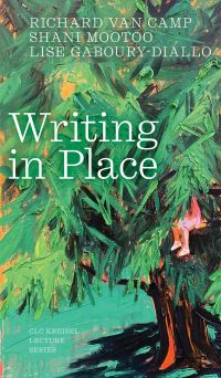 Book Cover for Writing in Place by Richard Van Camp, Shani Mootoo, Lise GabouryDiallo