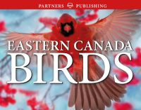 Book Cover for Eastern Canada Birds by Krista Kagume, Gregory Kennedy, Roger Burrows, Andy Bezener