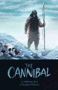 Book Cover for The Cannibal by Louise Flaherty, Solomon Awa