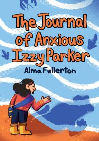 Book Cover for The Journal of Anxious Izzy Parker by Alma Fullerton