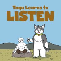 Book Cover for Taqu Learns to Listen by Arvaaq Press