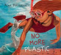 Book Cover for No More Plastic by Alma Fullerton