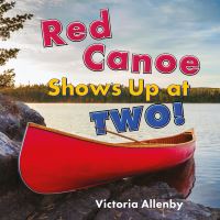 Book Cover for Red Canoe Shows Up at Two! by Victoria Allenby