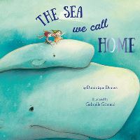 Book Cover for The Sea We Call Home by Dominique Demers