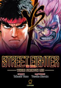 Book Cover for Street Fighter - The Novel. Where Strength Lies by Takashi Yano