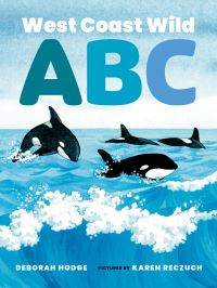 Book Cover for West Coast Wild ABC by Deborah Hodge