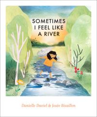 Book Cover for Sometimes I Feel Like a River by Danielle Daniel