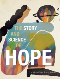 Book Cover for The Story and Science of Hope by Andrea Curtis