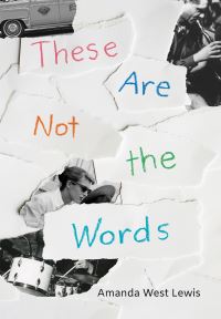 Book Cover for These Are Not the Words by Amanda West Lewis