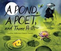 Book Cover for A Pond, a Poet, and Three Pests by Caroline Adderson