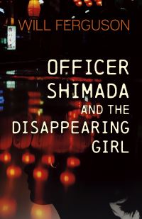 Book Cover for Officer Shimada and the Disappearing Girl by Will Ferguson