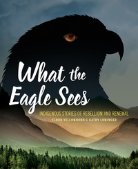 Book Cover for What the Eagle Sees by Eldon Yellowhorn, Kathy Lowinger