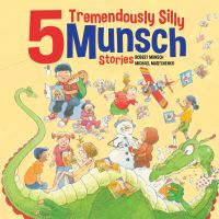 Book Cover for 5 Tremendously Silly Munsch Stories by Robert Munsch