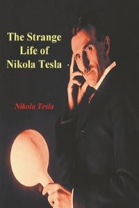 Book Cover for The Strange Life of Nikola Tesla by Nikola Tesla