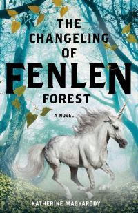 Book Cover for The Changeling of Fenlen Forest by Katherine Magyarody