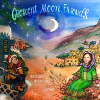 Book Cover for Crescent Moon Friends by Wadia Samadi, Mo Duffy Cobb