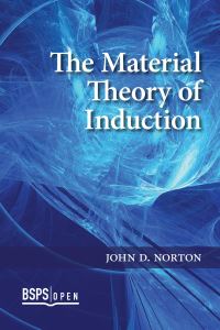 Book Cover for The Material Theory of Induction by John D Norton