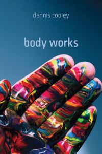 Book Cover for Body Works by Dennis Cooley
