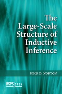 Book Cover for The Large-Scale Structure of Inductive Inference by John D Norton