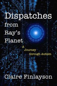 Book Cover for Dispatches from Ray's Planet by Claire Finlayson