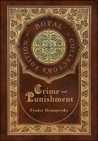Book Cover for Crime and Punishment (Royal Collector's Edition) (Case Laminate Hardcover With Jacket) by Fyodor Dostoyevsky
