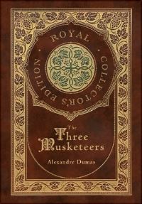 Book Cover for The Three Musketeers (Royal Collector's Edition) (Illustrated) (Case Laminate Hardcover With Jacket) by Alexandre Dumas