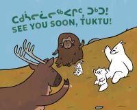 Book Cover for See You Soon, Tuktu! by Nadia Sammurtok, Rachel Rupke