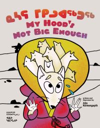 Book Cover for My Hood's Not Big Enough! by Aija Komangapik