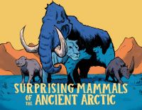 Book Cover for Surprising Mammals of the Ancient Arctic by Dana Hopkins